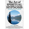 The Art of Spiritual Hypnosis: Accessing Divine Wisdom