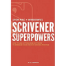 Scrivener Superpowers: How to Use Cutting-Edge Software to Energize Your Creative Writing Practice