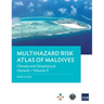 Multihazard Risk Atlas of Maldives - Volume II: Climate and Geophysical Hazards