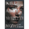 Kill Abby White! Now!