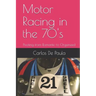 Motor Racing in the 70's: Pivoting from Romantic to Organized