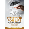 Prepping For Life: The balanced approach to personal security and family safety