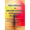 VOCATIONAL & REHABILITATION COUNSELING in ACTION: The Essential Guide for Those Providing Services to Individuals with Disabilities
