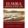 Elmira Prisoner of War Camp: The North's Answer to Andersonville