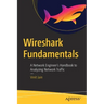 Wireshark Fundamentals: A Network Engineer's Handbook to Analyzing Network Traffic