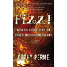 Fizz! How to Succeed as an Independent Consultant