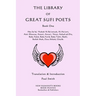 The Library of Great Sufi Poets: Book One: Abu Sa'id, 'Aishah Al-Ba'uniyah, Al-Ma'arri, Amir Khusrau, Ansari, Anvari, ?Attar, Auhad ud-Din, Baba Azfal