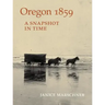 Oregon 1859: A Snapshot in Time
