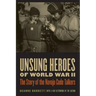 Unsung Heroes of World War II: The Story of the Navajo Code Talkers