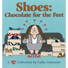 Shoes: Chocolate for the Feet: A Cathy Collection