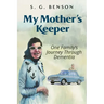 My Mother's Keeper: One family's journey through dementia