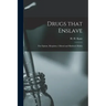 Drugs That Enslave: the Opium, Morphine, Chloral and Hashisch Habits
