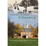 Creating Colonial Williamsburg: The Restoration of Virginia's Eighteenth-Century Capital