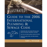 Illustrated Guide to the 2006 International Plumbing and Sewage Codes
