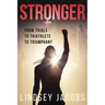 Stronger: From Trials to Triathlete to Triumphant