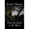 From the Earth to the Moon by Jules Verne, Fiction, Fantasy & Magic