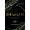 Shaman: Invoking Power, Presence and Purpose at the Core of Who You Are