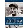 Luckiest Man: The Life and Death of Lou Gehrig