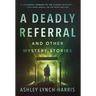 A Deadly Referral and Other Mystery Stories