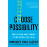 Choose Possibility: Take Risks and Thrive (Even When You Fail)