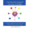 Community Support for New Families: Guide to Organizing a Postpartum Parent Support Network in Your Community