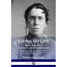 Living My Life: Both Volumes, Complete and Unabridged; The Autobiography of a Social Activist, Women's Rights Campaigner and Political Philosopher