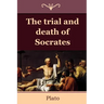 The Trial and Death of Socrates