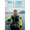 Wet Pay: Stories from My Career as a Commercial Diver