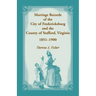 Marriage Records of the City of Fredericksburg, and the County of Stafford, Virginia, 1851-1900