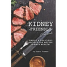 Kidney Friendly Cookbook: Simple Delicious Recipes for Better Kidney Health