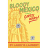 Bloody Mexico: a novel of Cartel Wars