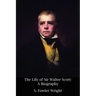The Life of Sir Walter Scott: A Biography