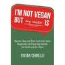 I'm Not Vegan But My Cousin Is: Rhymes, Raps and Other Good Stuff About Respecting and Protecting Animals, Our Health and Our Planet