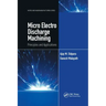 Micro Electro Discharge Machining: Principles and Applications