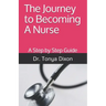 The Journey to Becoming A Nurse: A Step by Step Guide
