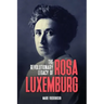 The Revolutionary Legacy of Rosa Luxemburg