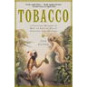 Tobacco: A Cultural History of How an Exotic Plant Seduced Civilization
