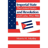 Imperial State and Revolution: The United States and Cuba, 1952 1986