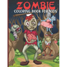 Zombie Coloring Book For Kids: Zombie Coloring Book For A Kids With Zombie Collections, Fun, Stress Remissive And Relaxation.