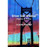 Driver Side Window: Poems & Prose