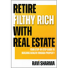 Retire Filthy Rich with Real Estate
