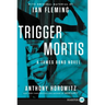 Trigger Mortis: With Original Material by Ian Fleming