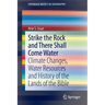 Strike the Rock and There Shall Come Water: Climate Changes, Water Resources and History of the Lands of the Bible