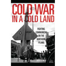 Cold War in a Cold Land: Fighting Communism on the Northern Plains