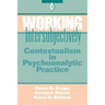 Working Intersubjectively: Contextualism in Psychoanalytic Practice