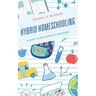 Hybrid Homeschooling: A Guide to the Future of Education