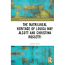 The Matrilineal Heritage of Louisa May Alcott and Christina Rossetti