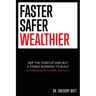 Faster Safer Wealthier: Skip the Start-up and Buy a Stable Business to Build Intergenerational Wealth