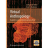 Virtual Anthropology: A Guide to a New Interdisciplinary Field