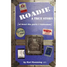 Roadie: A True Story (at Least the Parts I Remember)